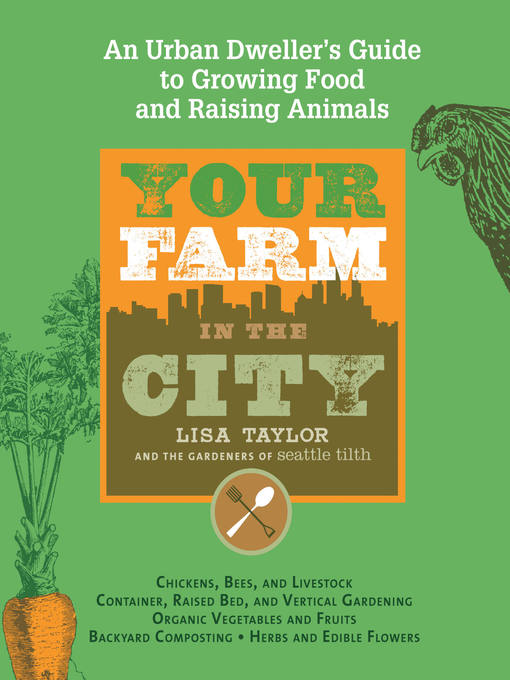 Title details for Your Farm in the City by The Gardeners of Seattle Tilth - Available